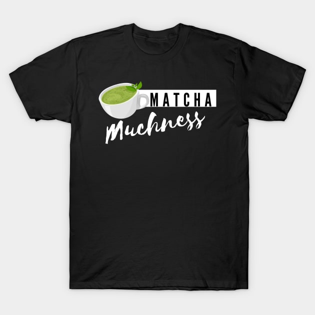 matcha muchness T-Shirt by Tees by broke